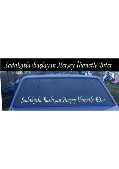 Sadakatla Başlayan Herşey Araba Arka Cam Yazı Sticker 90x10 Cm