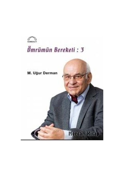 Ömrümün Bereketi: 3 - M. Uğur Derman - Kubbealtı Neşriyatı