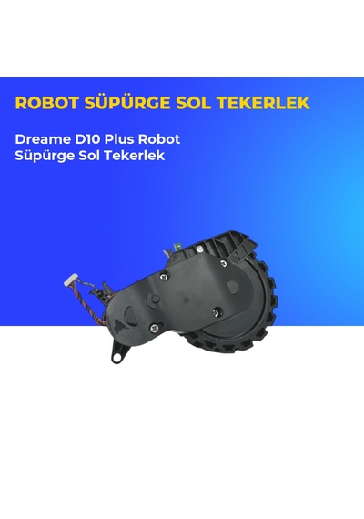 Dreame D10 Plus Robot Süpürge Sol Tekerlek