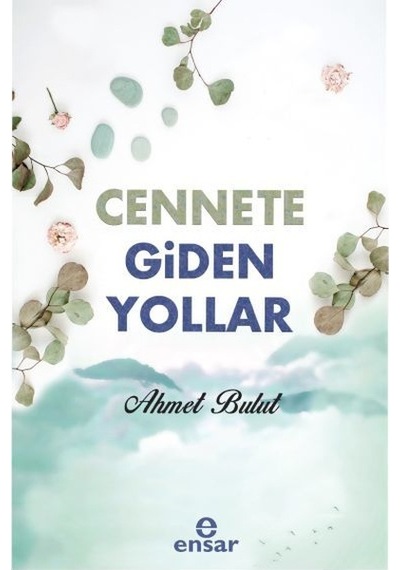 Cennete Giden Yollar  - Ahmet Bulut  - Ensar Neşriyat