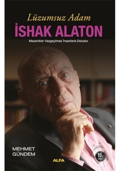 Lüzumsuz Adam İshak Alaton - Mehmet Gündem - Alfa Yayıncılık