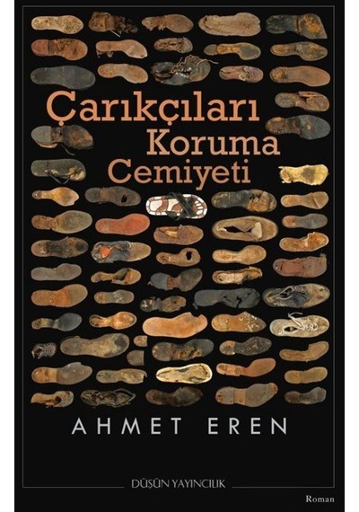 Çarıkçıları Koruma Cemiyeti - Ahmet Eren - Düşün Yayınları