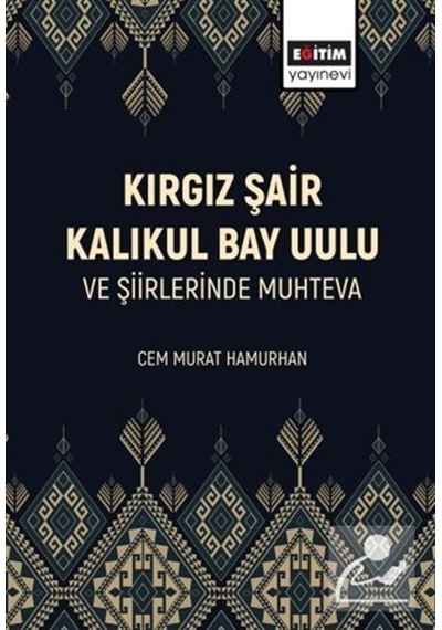 Kırgız Şair Kalıkul Bay Uulu Ve Şiirlerinde Muhteva / Cem Mura...