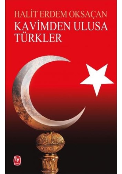 Kavimden Ulusa Türkler - Halit Erdem Oksaçan - Tekin Yayınevi