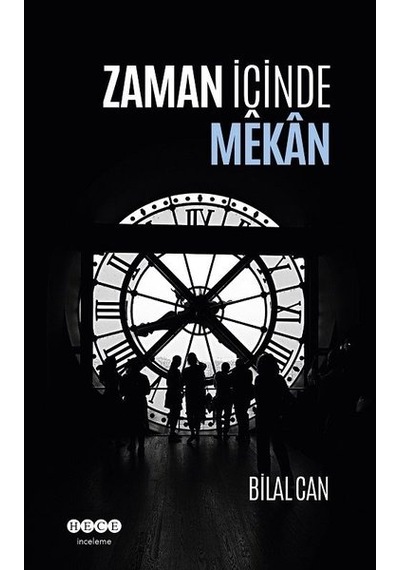 Zaman İçinde Mekan - Bilal Can - Hece Yayınları