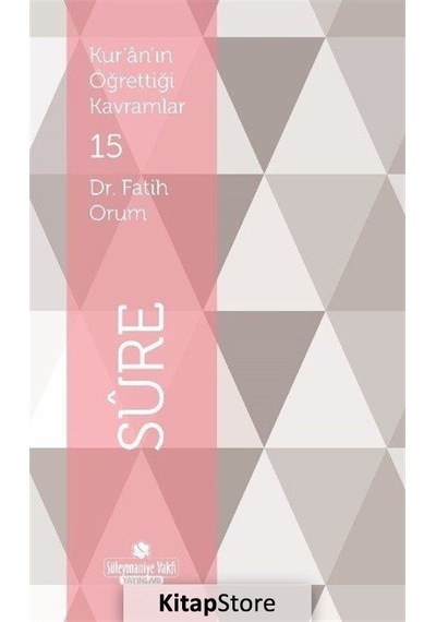 Sure-Kur'an'ın Öğrettiği Kavramlar - Fatih Orum - Süleymaniye Vakfı Yayınları