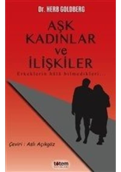 Aşk Kadınlar ve İlişkiler - Herb Goldberg - Totem