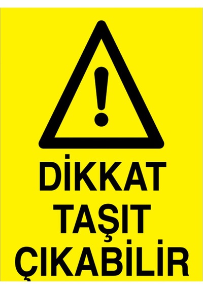Dikkat Taşıt Çıkabilir Uyarı Tabelası - 50x70 Foreks - Şaky20