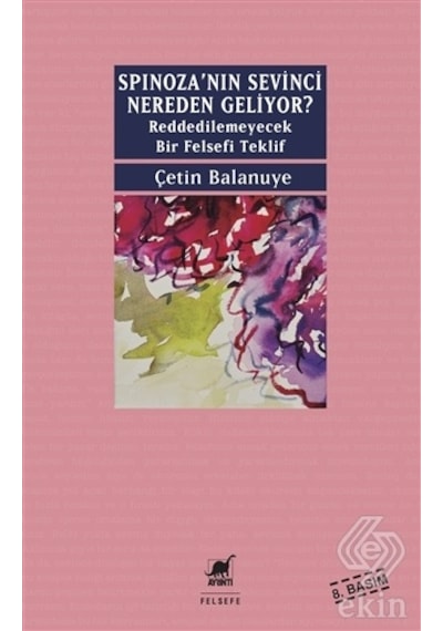 Spinoza'nın Sevinci Nereden Geliyor? - Çetin Balanuye - Ayrıntı Yayınları