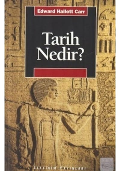 Tarih Nedir?  -  E. Hallet Carr  -  İletişim Yayınları