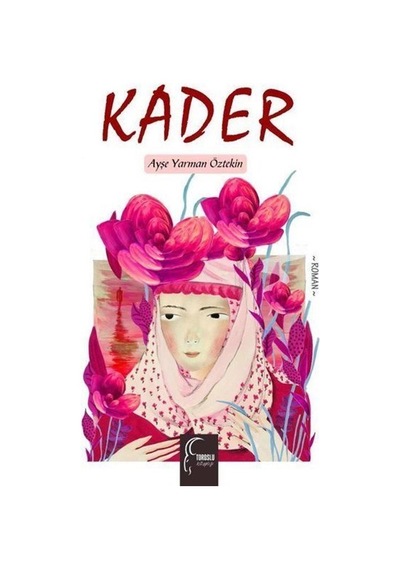 Kader - Ayşe Yarman Öztekin - Toroslu Kitaplığı