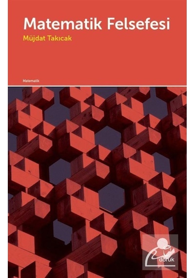 Matematik Felsefesi - Müjdat Takıcak - Doruk Yayınları