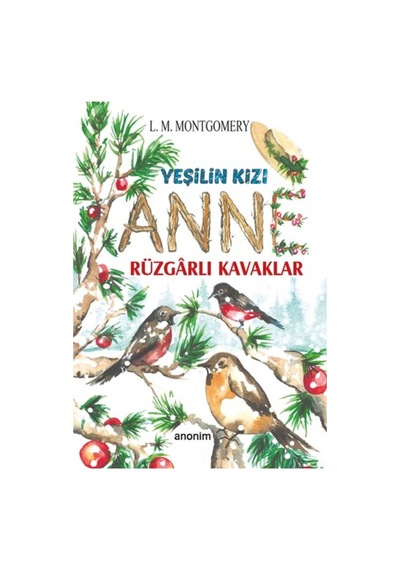 Yeşilin Kızı Anne - Rüzgarlı Kavaklar - Lucy Maud Montgomery - Anonim Yayınları
