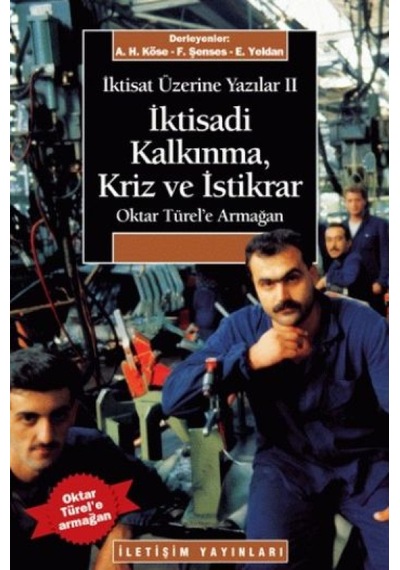 İktisat Üzerine Yazılar II :İktisadi Kalkınma Kriz ve İstikrar- İletişim Yayınları