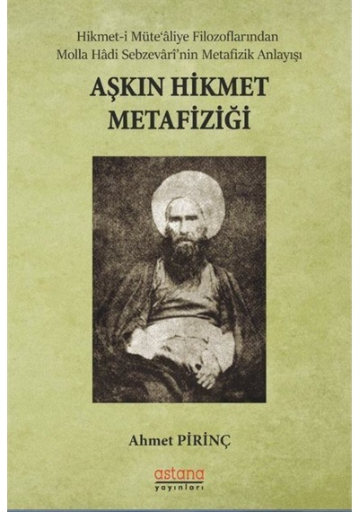 Aşkın Hikmet Metafiziği - Ahmet Pirinç - Astana Yayınları