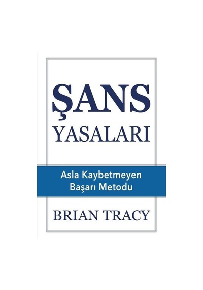 Şans Yasaları - Asla Kaybetmeyen Başarı Metodu - Brian Tracy - Saga Kitap