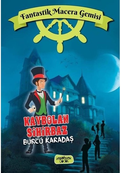 Kaybolan Sihirbaz - Fantastik Macera Gemisi - Burcu Karadaş - Yediveren Çocuk
