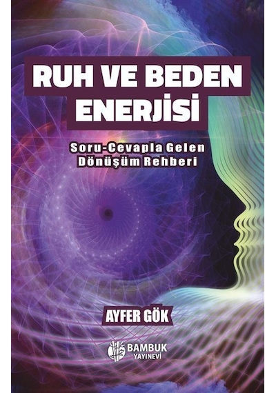Ruh Ve Beden Enerjisi / Ayfer Gök