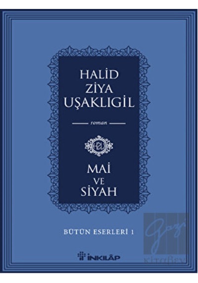 Bütün Eserleri 1 - Mai ve Siyah - Halid Ziya Uşaklıgil - İnkılap Kitabevi