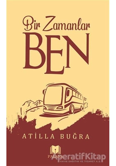 Bir Zamanlar Ben - Atilla Buğra - Parana