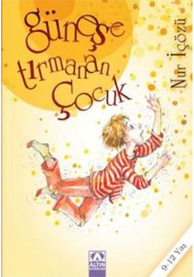Güneşe Tırmanan Çocuk - Nur İçözü - Altın Kitaplar