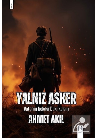 Yalnız Asker / Ahmet Akıl