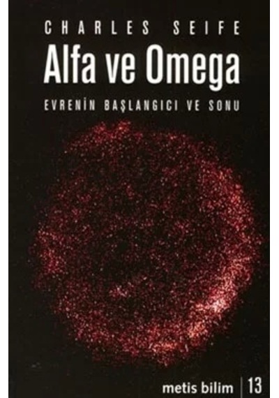 Alfa ve Omega-Evrenin Başlangıcı ve Sonu  - Charles Seife  - Metis Yayınları