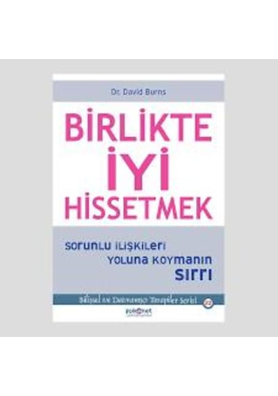 Birlikte Iyi Hissetmek ( Sorunlu Ilişkileri Yoluna Koymanın Sırrı