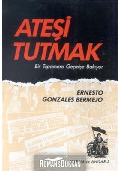 Ateşi Tutmak Bir Tupamaro Geçmişe Bakıyor