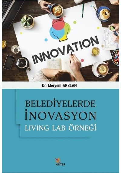 Belediyelerde İnovasyon: Living Lab Örneği - Meryem Arslan - Kriter