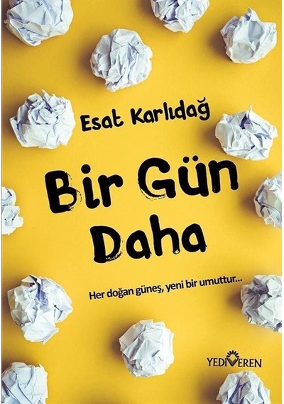 Bir Gün Daha - Esat Karlıdağ - Yediveren Yayınları