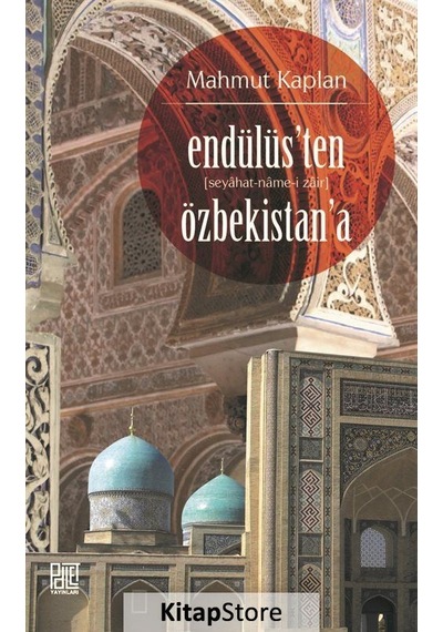 Endülüs'ten Özbekistan'a - Mahmut Kaplan - Palet Yayınları
