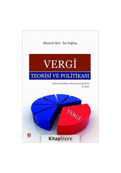 Vergi Teorisi ve Politikası - Hüseyin Şen - Ekin Basım Yayın