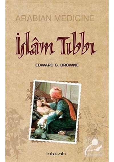 İslam Tıbbı - Edward G. Browne - İnkılab Yayınları
