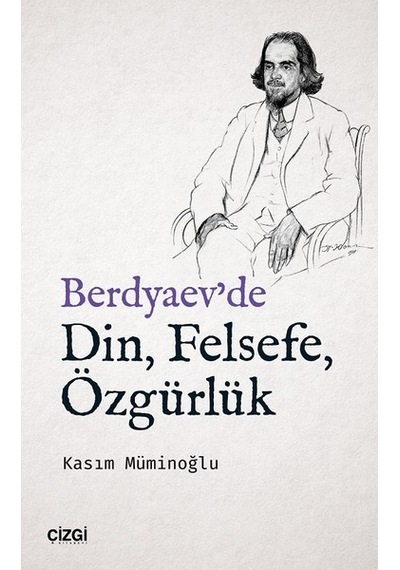 Berdyaev'de Din Felsefe Özgürlük - Kasım Müminoğlu - Çizgi Kitabevi