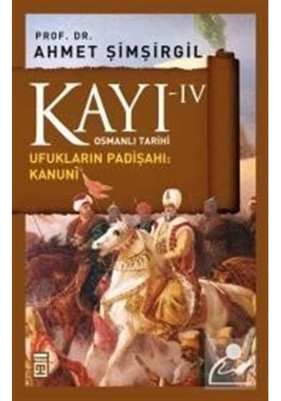 Kayı -Iv Osmanlı Tarihi / Ufukların Padişahı: Kanuni / Prof.Dr... 9786050813036