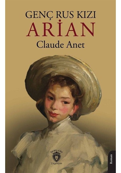 Genç Rus Kızı Arian - Claude Anet - Dorlion Yayınevi