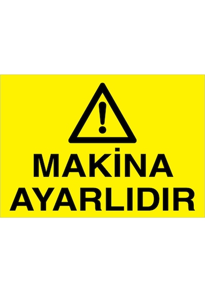 Makina Ayarlıdır Uyarı Tabelası - 70x100 Foreks - M55