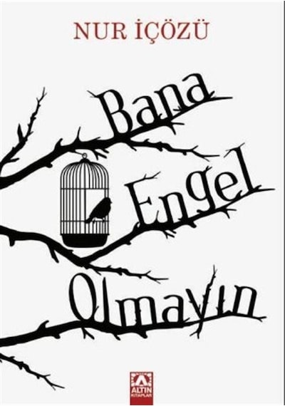 Bana Engel Olmayın - Nur İçözü - Altın Kitaplar