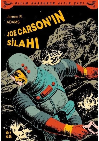 Joe Carsonın Silahı - Bilim Kurgunun Altın Çağı - James Adams - Altıkırkbeş Basın Yayın