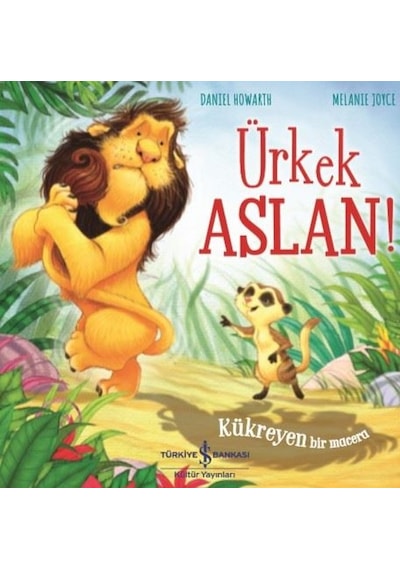 Ürkek Aslan! - Kükreyen Bir Macera - Melanie Joyce - İş Bankası Kültür Yayınları