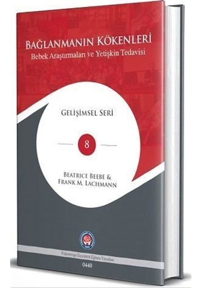 Bağlanmanın Kökenleri - Bebek Araştırmaları Ve Yetişkin Tedavi...