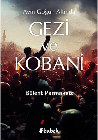 Aynı Göğün Altında Gezi Ve Kobani / Bülent Parmaksız