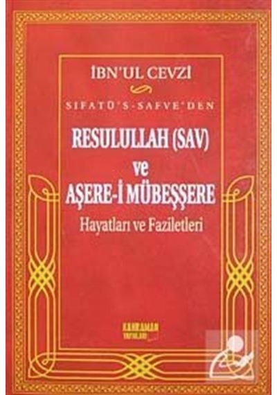 Sıfatü's-Safve'den Resulullah(SAV) ve Aşere-i Mübeşşere Hayatları ve Faziletleri - İbnü'l-Cevzi - Kahraman Yayınları