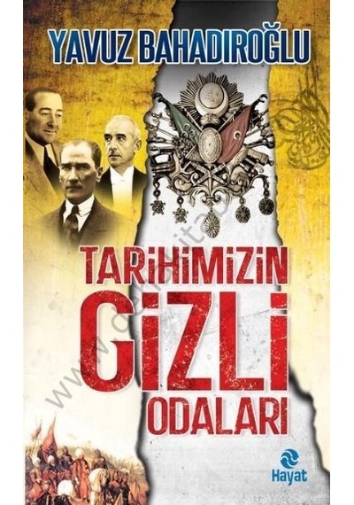 Tarihimizin Gizli Odaları - Yavuz Bahadıroğlu - Hayat Yayıncılık