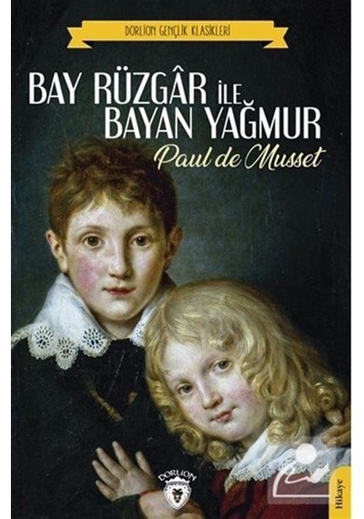 Bay Rüzgar ile Bayan Yağmur - Paul De Musset - Dorlion Yayınevi