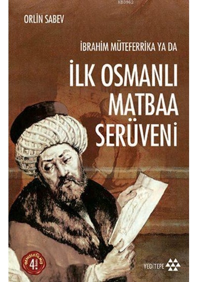 Ibrahim Müteferrika Ya Da Ilk Osmanlı Matbaa Serüveni-Yeditepe