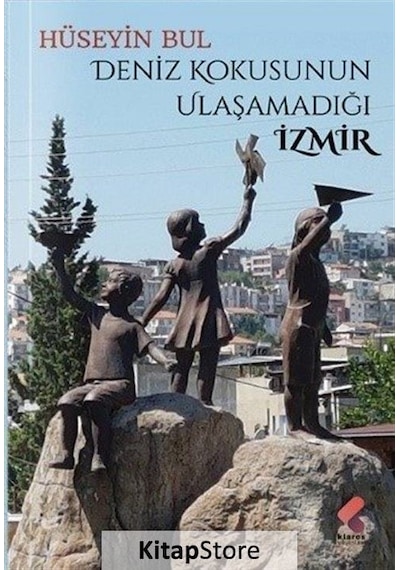 Deniz Kokusunun Ulaşamadığı İzmir - Hüseyin Bul - Klaros Yayınları