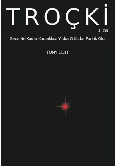 Troçki Cilt 4: Gece Ne Kadar Karanlıksa Yıldızı O Kadar Parlak... 9789758442171