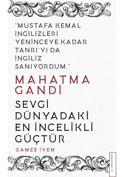 Mahatma Gandi - Sevgi Dünyadaki En İncelikli Güçtür - Gamze İyem - Destek Yayınları